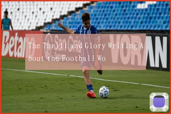 The Thrill and Glory Writing About the Football Wo